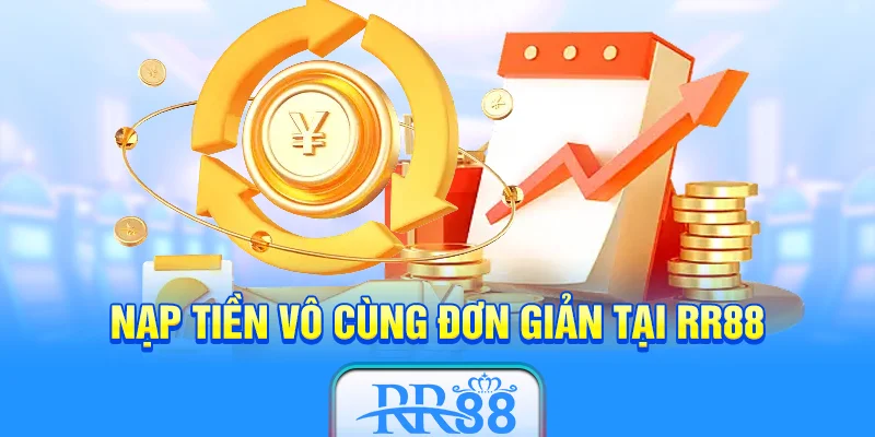 Nạp tiền vô cùng đơn giản tại RR88