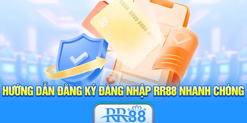 Hướng dẫn đăng ký, đăng nhập RR88 nhanh chóng