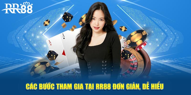 Các bước tham gia tại RR88 đơn giản, dễ hiểu 