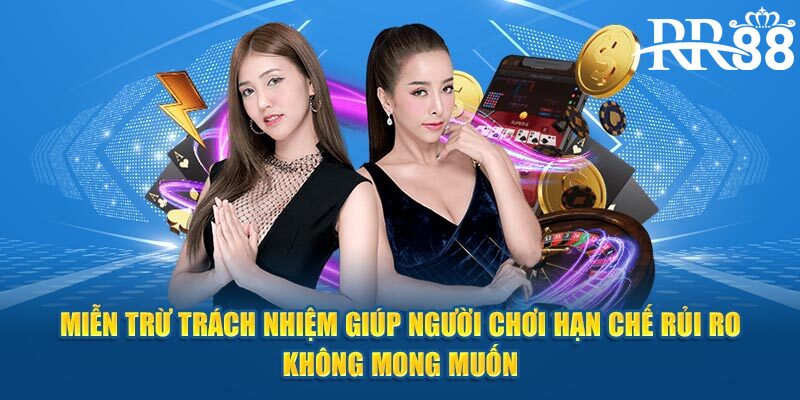 Miễn trừ trách nhiệm giúp người chơi hạn chế rủi ro không mong muốn