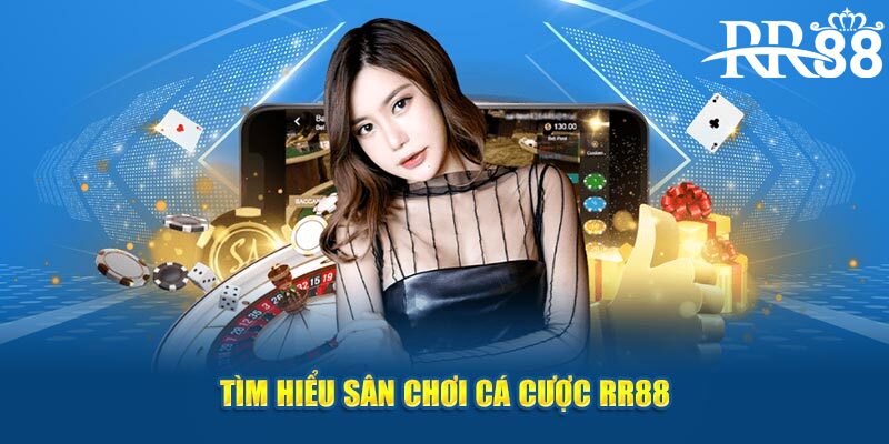 Tìm hiểu sân chơi cá cược RR88